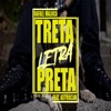 Treta Letra Preta (feat. AstroCjay) - Single