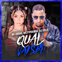 Qual Vai Ser - Single - Mc Rugau, Dj Xola & MC Pipokinha
