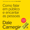 Como falar em público e encantar as pessoas (Unabridged) - Dale Carnegie