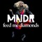 Feed Me Diamonds (RAC Mix) - MNDR lyrics