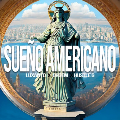 Sueño Americano (feat. Hustle G & Luis Espinoza) - Single