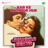 KAB KE BICHHDE HUE