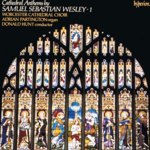 Samuel Sebastian Wesley: Anthems, Vol. 1