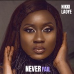 Nikki Laoye - Never Fail