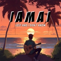 Lost and I Don't Know - Single - Iamai