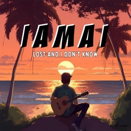 Lost and I Don't Know Iamai