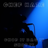 Chop It Bag It Shot It - Single - Chef Haze