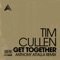 Get Together (Anthony Attalla Remix) - Tim Cullen lyrics