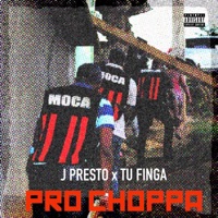 Pro Choppa - Single - J-Presto & Tu Finga