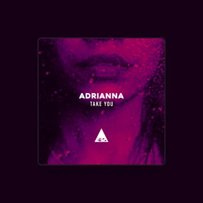 Listen to Adrianna, watch music videos, read bio, see tour dates & more!