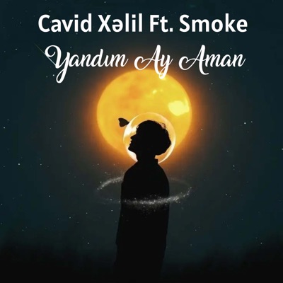Yandım Ay Aman (feat. Smoke) - Cavid Xəlil | Shazam