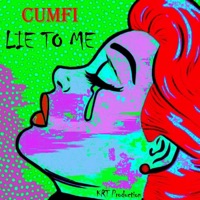 Lie To Me - Single - Cumfi R.A.S.