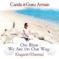 Om Bhur - We Are on Our Way (2023 Remastered Version) [Gayatri Mantra] - Single - Canda & Guru Atman