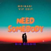 Need Somebody (Moikabi VIP Edit) - Single