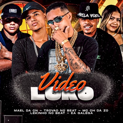 Video Loko (feat. Trovão no Beat & Ea Galega) - Single
