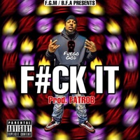F**k It - Single - Fuego God