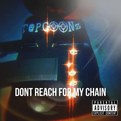 Don't Reach For My Chain - Single