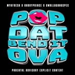 Pop Dat Bend It Ova (feat. OhBoyPrince & GwallaGangSpec) - Single