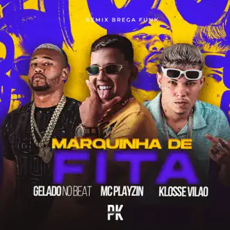 Marquinha de Fita (Remix Brega Funk) by Mc Playzin, Gelado No Beat & Klosse vilao song reviws