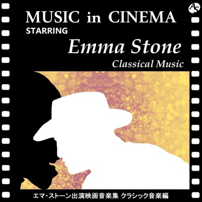 Music in Cinema: Starring Emma Stone Vol. 7: Classical Music