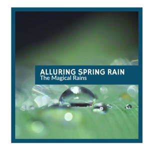 Alluring Spring Rain - The Magical Rains