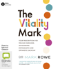 The Vitality Mark: Your Prescription for Feeling Energised, Invigorated, Enthusiastic and Optimistic Each Day (Unabridged) - Mark Rowe