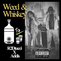 Weed & Whiskey (feat. Addis) - Single - R2Dtucci