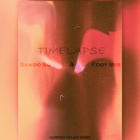 Timelapse - Single - Sambo Sq & Eddy Iris