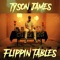 Flippin Tables - Tyson James lyrics