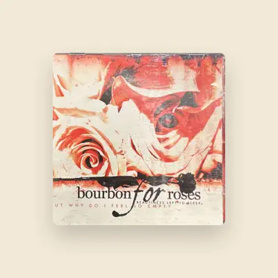 Listen to Bourbon for roses, watch music videos, read bio, see tour dates & more!