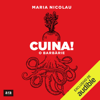 Cuina! O barbàrie (Unabridged) - Maria Nicolau