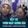 Bến Tre Thơm Ngát Hương Dừa - Single