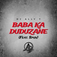 Baba ka Duduzane (feat. Spux) [Quantum Sound] - Single - DJ Ally T