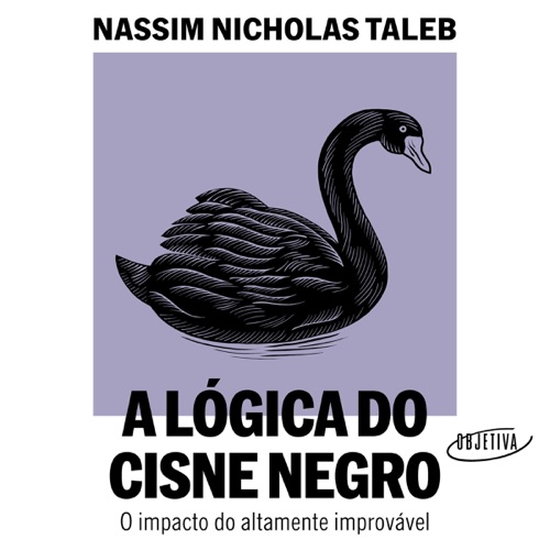A lógica do Cisne Negro (Edição revista e ampliada): O impacto do altamente improvável (Unabridged) cover