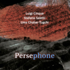 Persephone - Luigi Cinque, Stefano Saletti & Urna Chahar-Tugchi