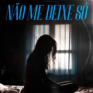Não Me Deixe Só