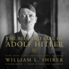 The Rise and Fall of Adolf Hitler - William L. Shirer