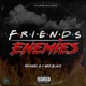 Friends Enemies feat Gee Black Single