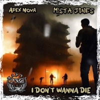 I Don't Wanna Die (feat. Apex Nova) - Single - Mista Jones