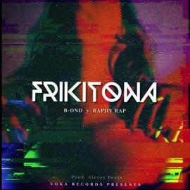 Frikitona B-OND & Raphy Rap
