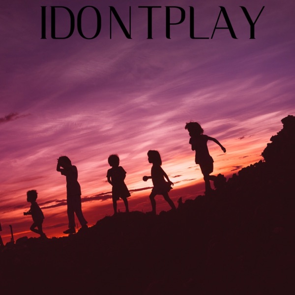 Idontplay