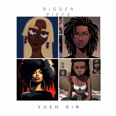 Song - Bigger Piece - Yeuh GIN