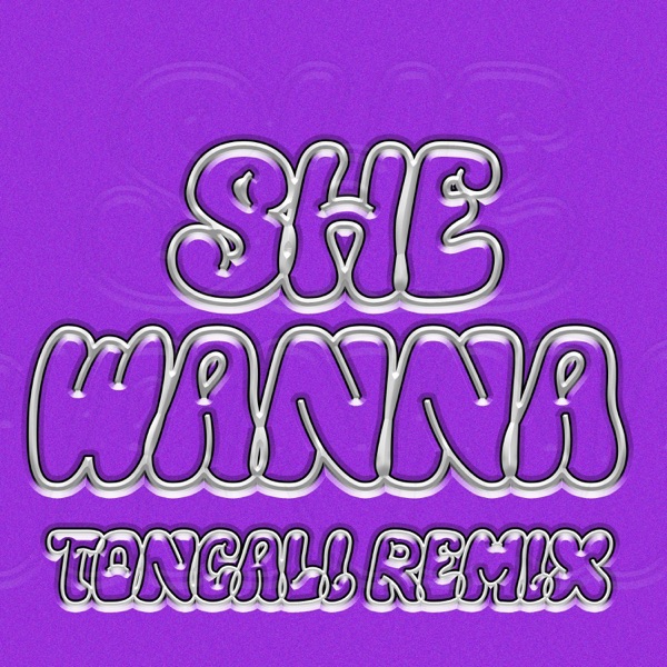She Wanna (Toncali Remix) - Single