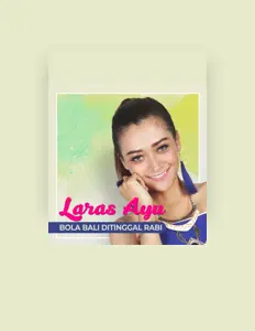 聆聽 Laras Ayu、觀看音樂影片、閱讀小傳、查看巡演日期等！