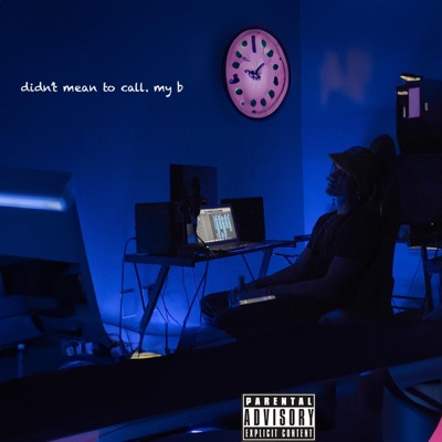 Didn't Mean To Call. My B - Single