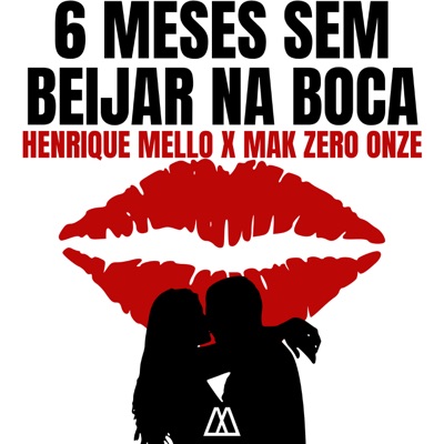 6 Meses Sem Beijar na Boca (feat. MAK ZERO ONZE) - Single