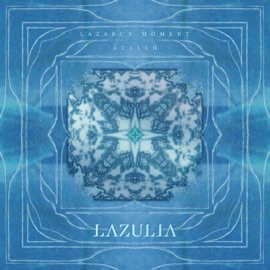 Lazulia Lazarus Moment & Azaleh