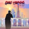 Good Morning - Single