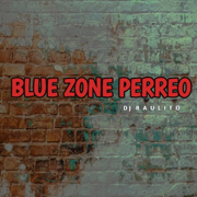 Blue Zone Perreo - Dj Raulito