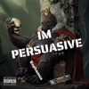 I'm Persuasive - Single